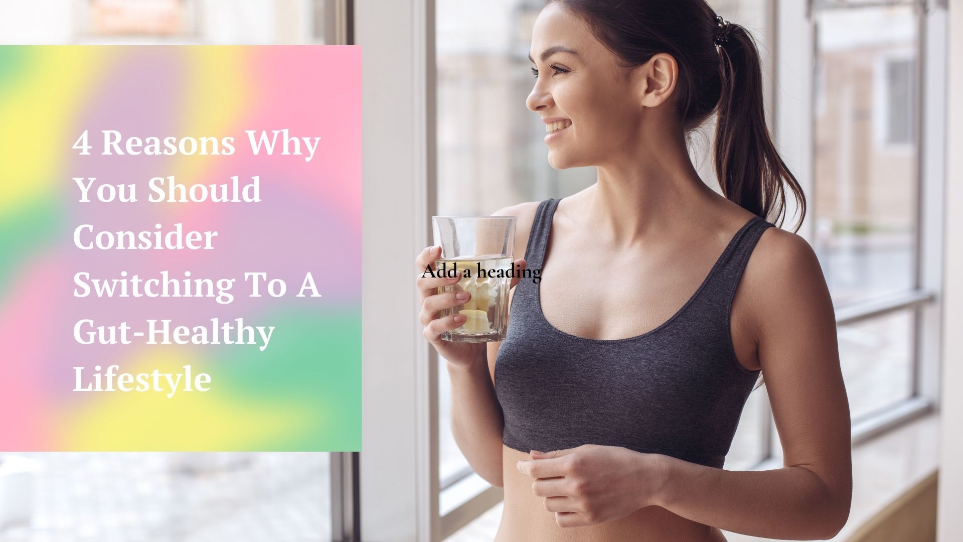4 Reasons Why You Should Consider Switching To A Gut-Healthy Lifestyle